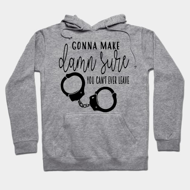 Make Damn Sure - Handcuffs - TBS Hoodie by frickinferal